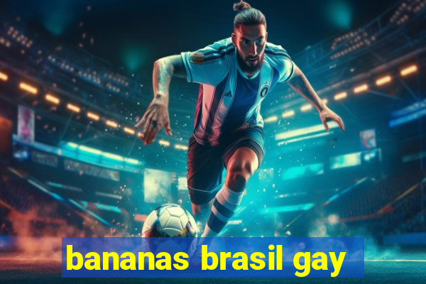 bananas brasil gay